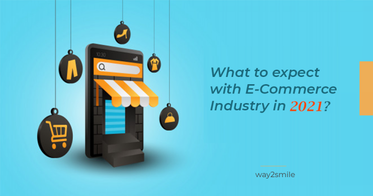 What to expect with E-Commerce Industry in 2021? | Way2smile